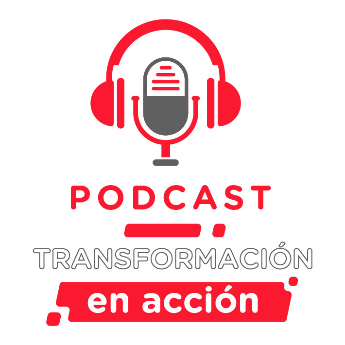 Podcast transformación en acción Cadena